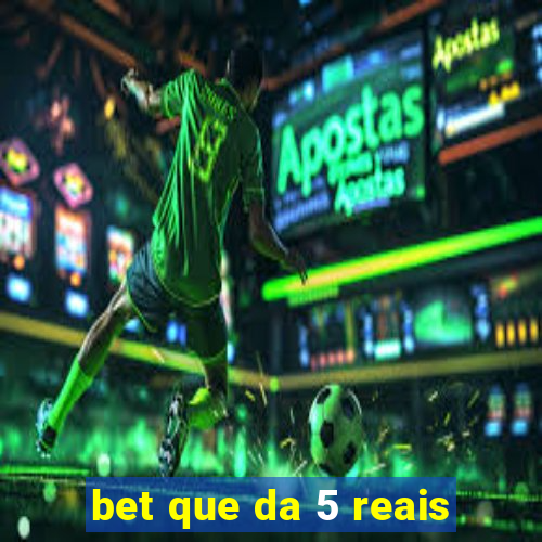 bet que da 5 reais